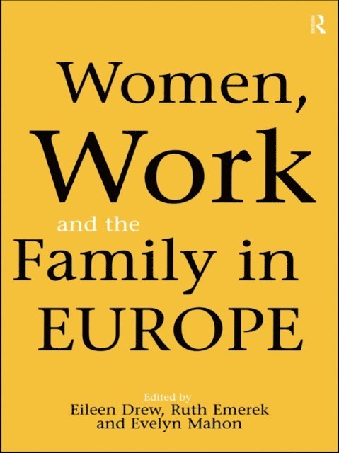 Evelyn Mahon, Ruth Emerek, Eileen Drew - Women, Work and the Family in Europe, E-bok
