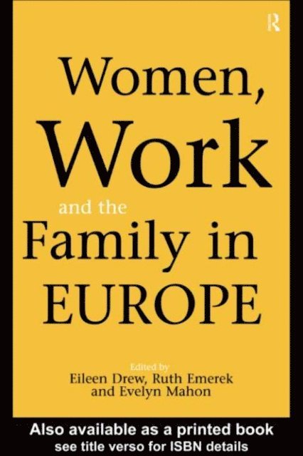 Evelyn Mahon, Ruth Emerek, Eileen Drew - Women, Work and the Family in Europe, E-bok