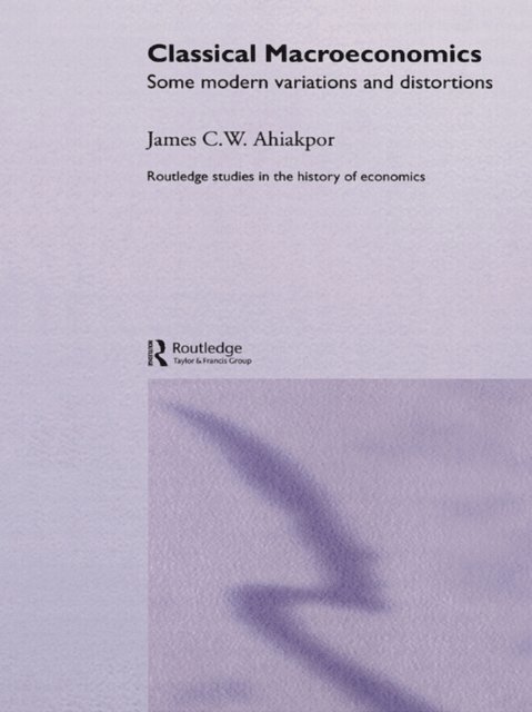 James C.W. Ahiakpor - Classical Macroeconomics, E-bok