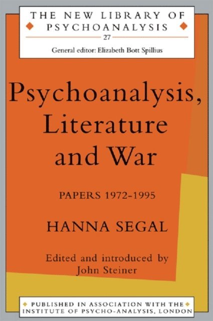 Hanna Segal - Psychoanalysis, Literature and War, E-bok
