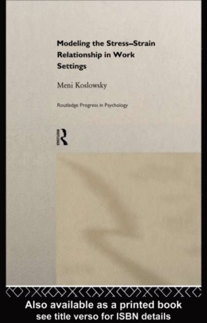 Meni Koslowsky - Modelling the Stress-Strain Relationship in Work Settings, E-bok