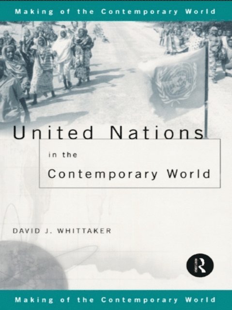 David J. Whittaker - United Nations in the Contemporary World, E-bok