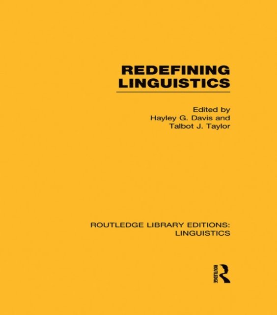 Talbot J. Taylor, Hayley G. Davis - Redefining Linguistics (RLE Linguistics A: General Linguistics), E-bok