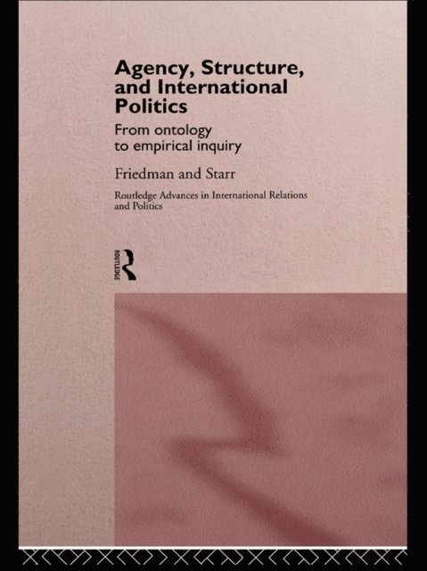 Harvey Starr, Gil Friedman - Agency, Structure and International Politics, E-bok