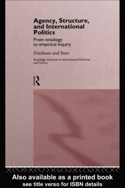 Harvey Starr, Gil Friedman - Agency, Structure and International Politics, E-bok