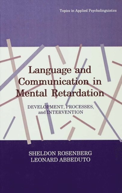 Leonard Abbeduto, Sheldon Rosenberg - Language and Communication in Mental Retardation, E-bok