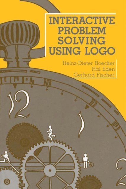 Gerhard Fischer, Hal Eden, Heinz-Dieter Boecker - Interactive Problem Solving Using Logo, E-bok