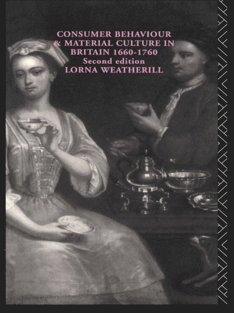 Lorna Weatherill - Consumer Behaviour and Material Culture in Britain, 1660-1760, E-bok