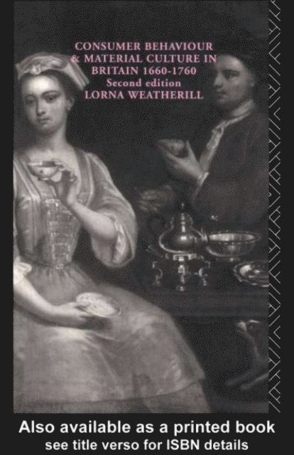 Lorna Weatherill - Consumer Behaviour and Material Culture in Britain, 1660-1760, E-bok