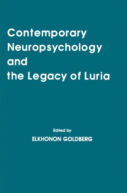 Elkhonon Goldberg - Contemporary Neuropsychology and the Legacy of Luria, E-bok