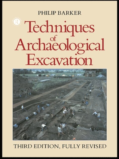 Philip Barker - Techniques of Archaeological Excavation, E-bok
