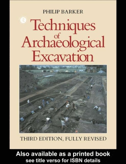 Philip Barker - Techniques of Archaeological Excavation, E-bok