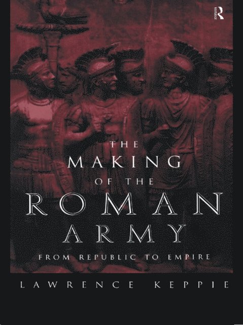 Lawrence Keppie - Making of the Roman Army, E-bok
