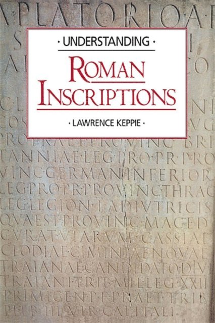 Lawrence Keppie - Understanding Roman Inscriptions, E-bok