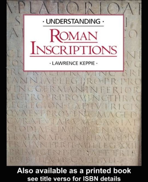 Lawrence Keppie - Understanding Roman Inscriptions, E-bok