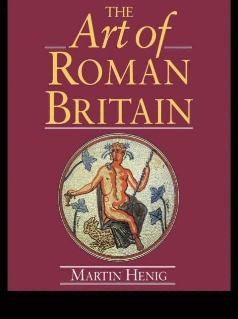 Martin Henig - Art of Roman Britain, E-bok