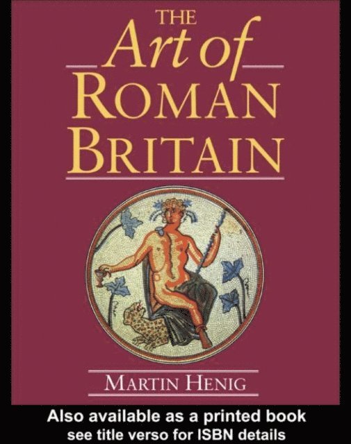 Martin Henig - Art of Roman Britain, E-bok