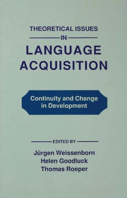Thomas Roeper, Helen Goodluck, Juergen Weissenborn - Theoretical Issues in Language Acquisition, E-bok