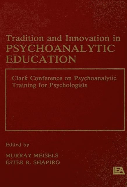 Ester R. Shapiro, Murray Meisels - Tradition and innovation in Psychoanalytic Education, E-bok