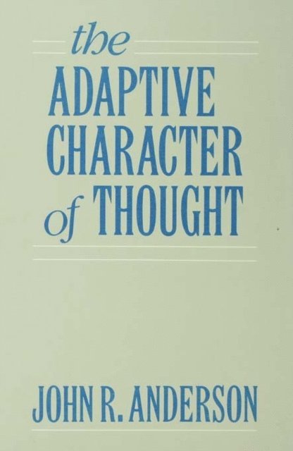 John R. Anderson - Adaptive Character of Thought, E-bok