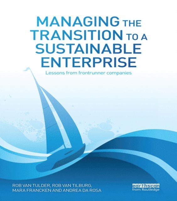 Andrea Rosa, Mara Francken, Rob Tilburg, Rob van Tulder - Managing the Transition to a Sustainable Enterprise, E-bok