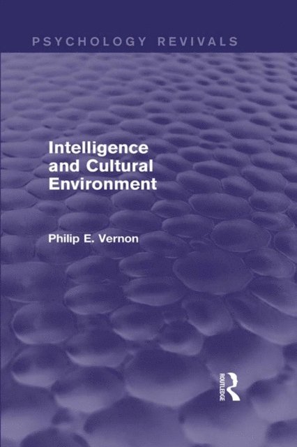 Philip E. Vernon - Intelligence and Cultural Environment, E-bok