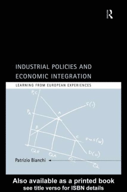 Patrizio Bianchi - Industrial Policies and Economic Integration, E-bok