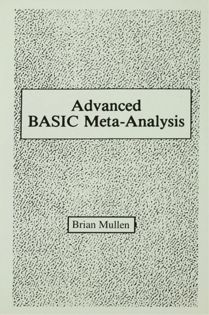 Brian Mullen - Advanced Basic Meta-analysis, E-bok