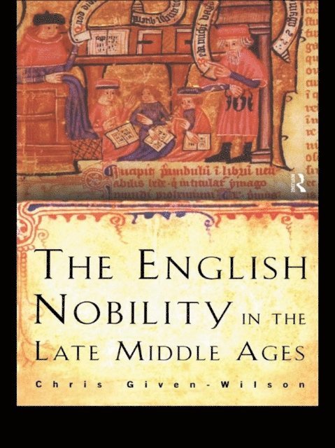 Chris Given-Wilson - English Nobility in the Late Middle Ages, E-bok
