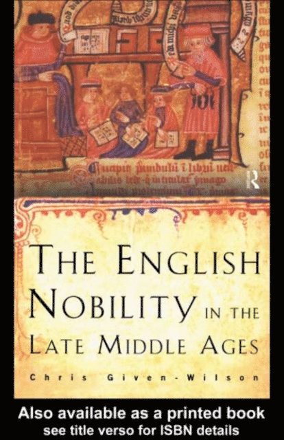 Chris Given-Wilson - English Nobility in the Late Middle Ages, E-bok