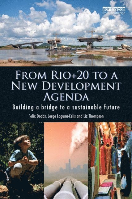Liz Thompson, Jorge Laguna-Celis, Felix Dodds - From Rio+20 to a New Development Agenda, E-bok
