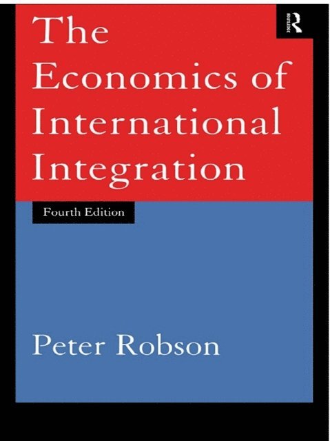 Peter Robson - Economics of International Integration, E-bok
