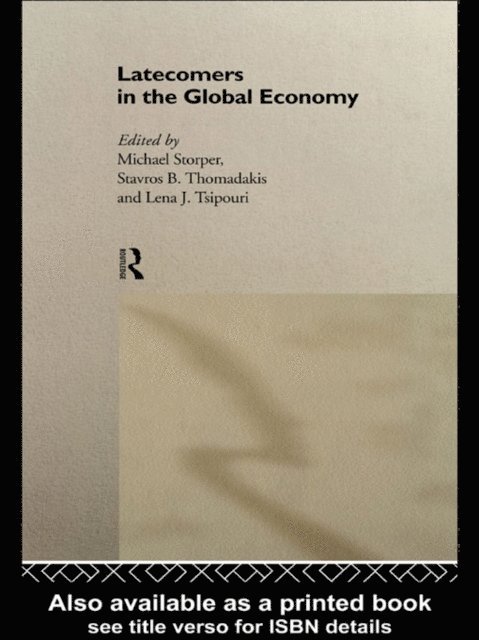 Stavros Thomadakis, Michael Storper - Latecomers in the Global Economy, E-bok