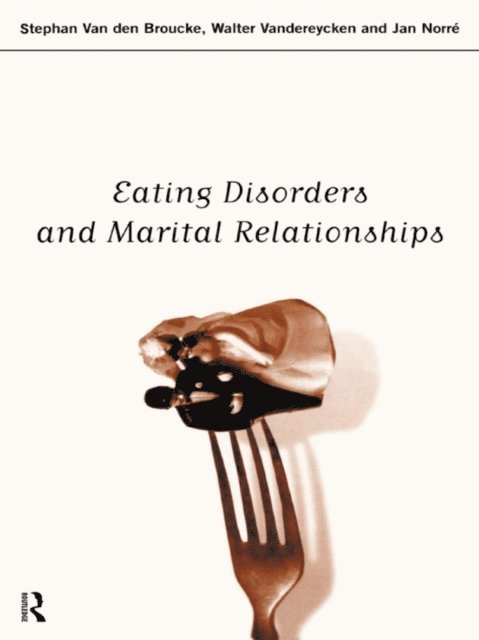 Walter Vandereycken, Stephan Van den Broucke, Jan Norre - Eating Disorders and Marital Relationships, E-bok. Tillgänglighet: Lägg i varukorg