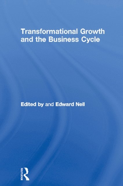 Edward Nell - Transformational Growth and the Business Cycle, E-bok. Tillgänglighet: Lägg i varukorg