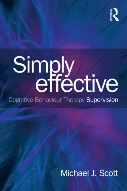 Michael J. Scott - Simply Effective CBT Supervision, E-bok