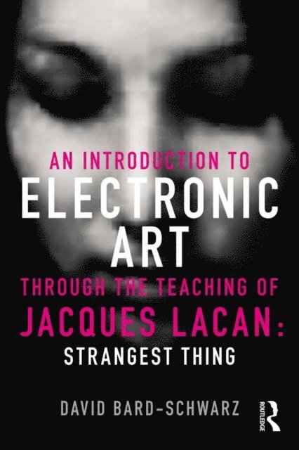 David Bard-Schwarz - Introduction to Electronic Art Through the Teaching of Jacques Lacan, E-bok