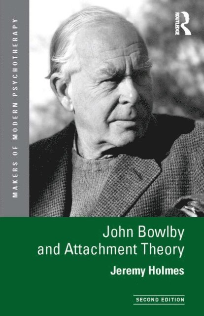 Jeremy Holmes - John Bowlby and Attachment Theory, E-bok