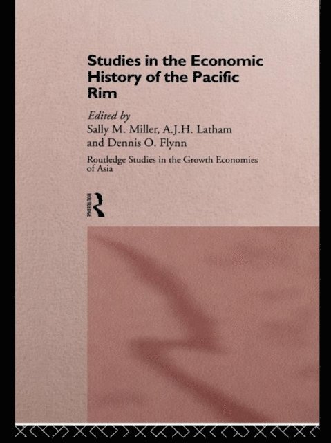 Sally M. Miller, A.J.H. Latham, Dennis O. Flynn - Studies in the Economic History of the Pacific Rim, E-bok