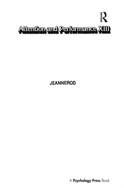Marc Jeannerod - Attention and Performance Xiii, E-bok