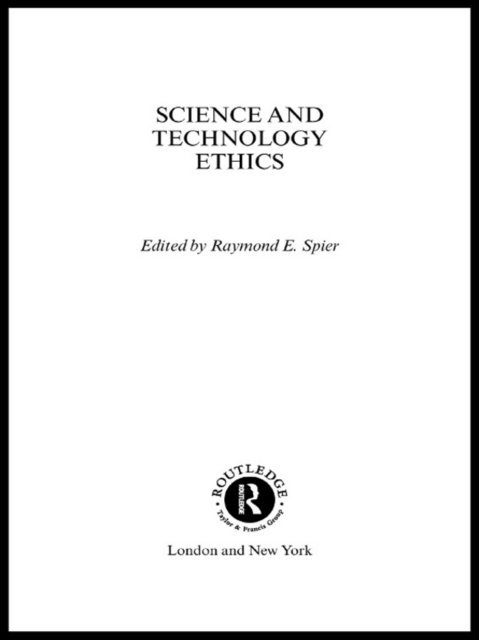 Raymond E. E.Spier - Science and Technology Ethics, E-bok