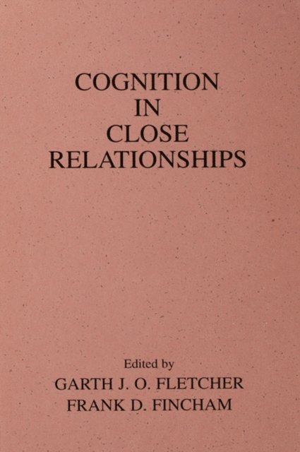 Frank D. Fincham, Garth J.O. Fletcher - Cognition in Close Relationships, E-bok