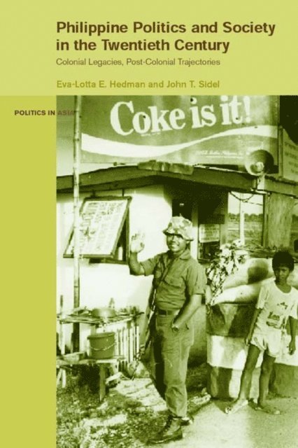 John Sidel, Eva-Lotta Hedman - Philippine Politics and Society in the Twentieth Century, E-bok
