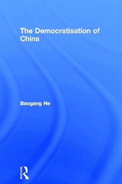 Baogang He - Democratisation of China, E-bok