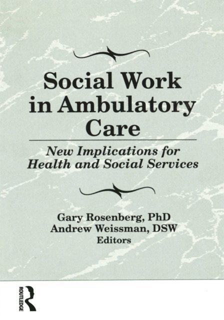 Gary Rosenberg - Social Work in Ambulatory Care, E-bok