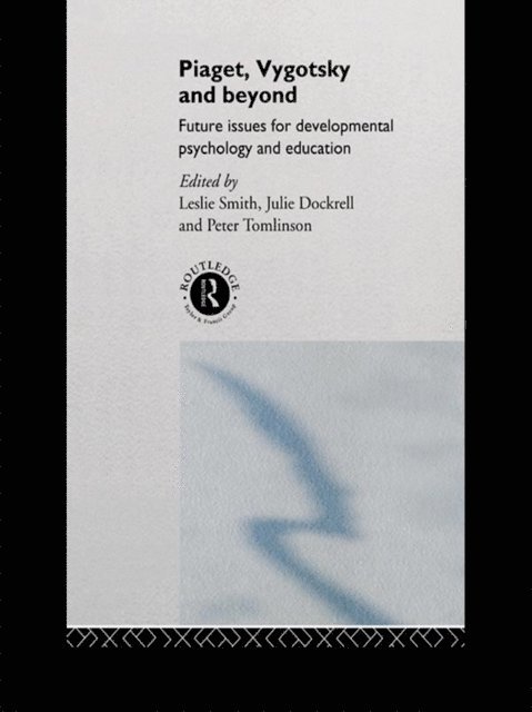 Peter Tomlinson, Julie Dockrell, Leslie Smith - Piaget, Vygotsky & Beyond, E-bok