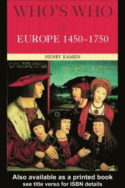 Henry Kamen - Who's Who in Europe 1450-1750, E-bok