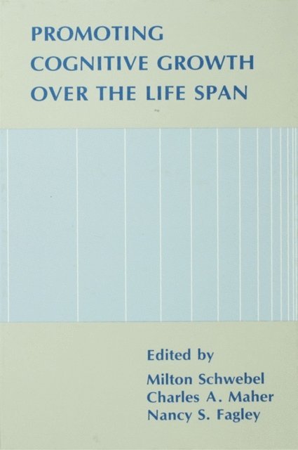 Charles A. Maher, Nancy S. Fagley, Milton Schwebel - Promoting Cognitive Growth Over the Life Span, E-bok