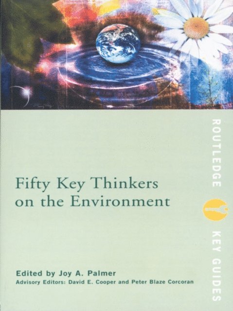 Joy A. Palmer, David E. Cooper, David Cooper - Fifty Key Thinkers on the Environment, E-bok