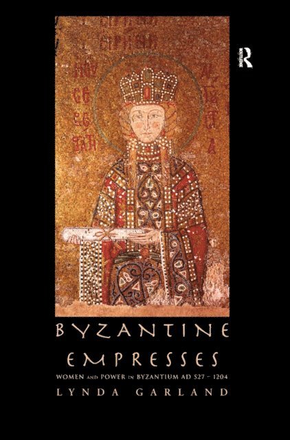 Lynda Garland - Byzantine Empresses, E-bok